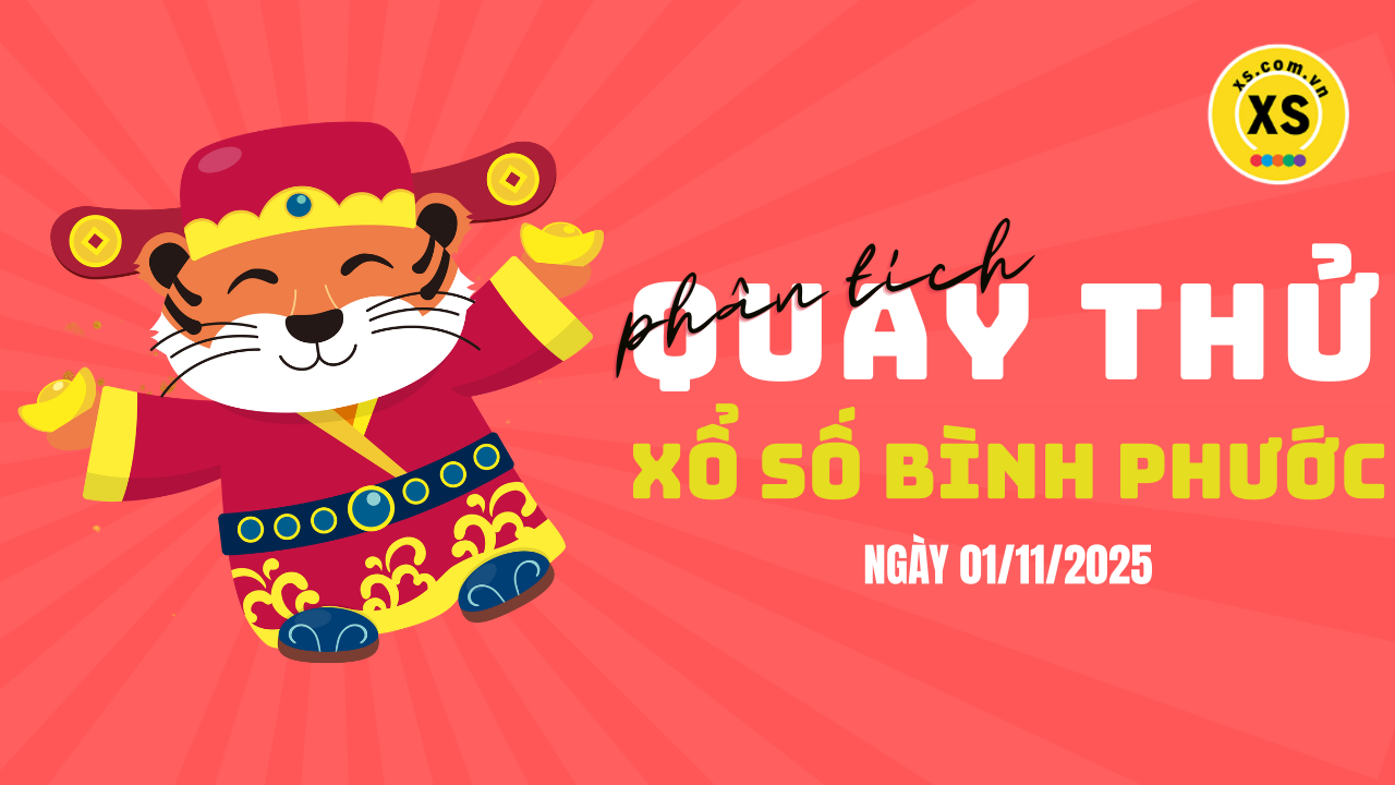 Phân tích kết quả quay thử xổ số Bình Phước 1/11/2025