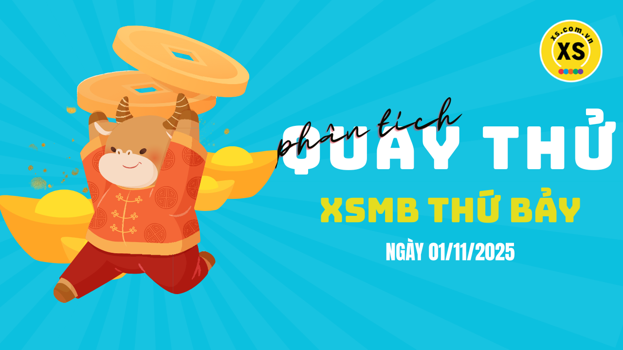 Quay thử XSMB 1/11 : Quay thử kết quả xổ số miền Bắc ngày 1/11/2025