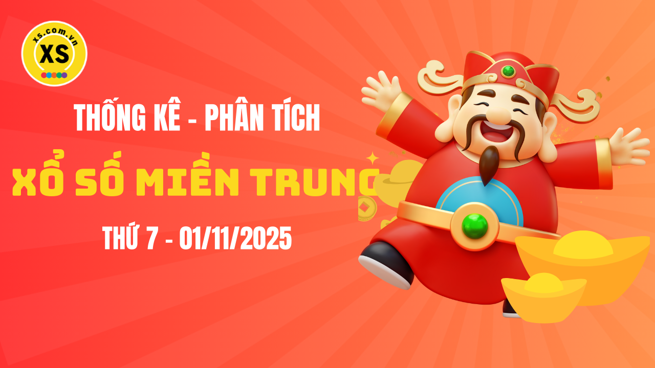 Thống kê XSMT 01/11 : Phân tích xổ số miền Trung ngày 1/11/2025