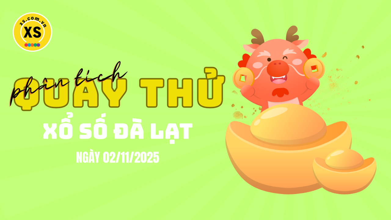 Phân tích kết quả quay thử xổ số Đà Lạt 2/11/2025