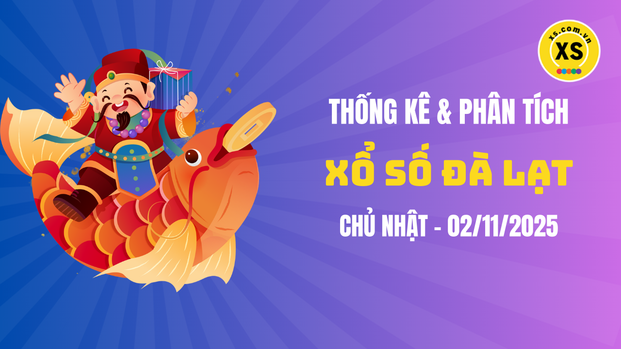 Thống kê XSDL 2/11 : Thống kê và phân tích xổ số Đà Lạt ngày 2/11/2025