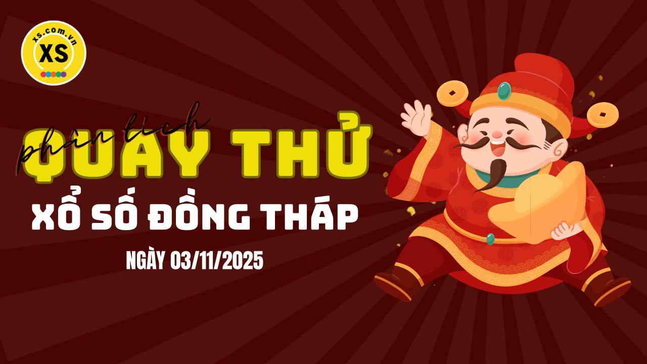 Phân tích kết quả quay thử xổ số Đồng Tháp 3/11/2025