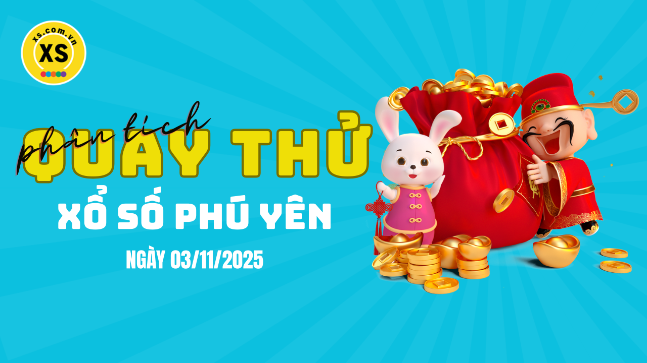 Phân tích kết quả quay thử xổ số Phú Yên 3/11/2025
