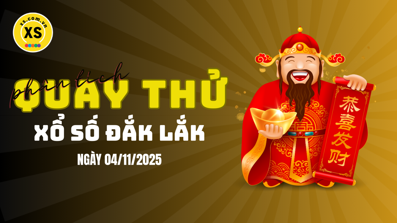 Phân tích kết quả quay thử xổ số Đắk Lắk 4/11/2025