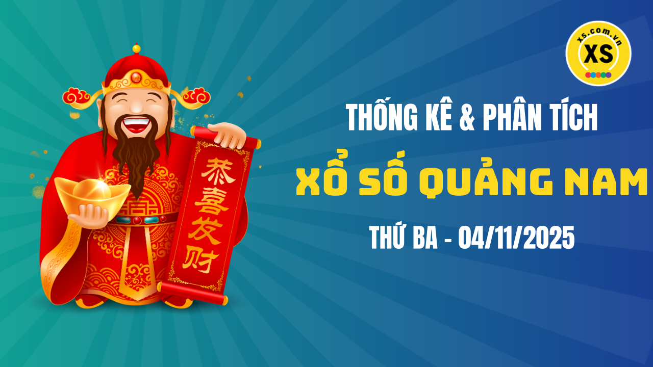 Thống kê XSQNA 4/11 : Thống kê và phân tích xổ số Quảng Nam ngày 4/11/2025