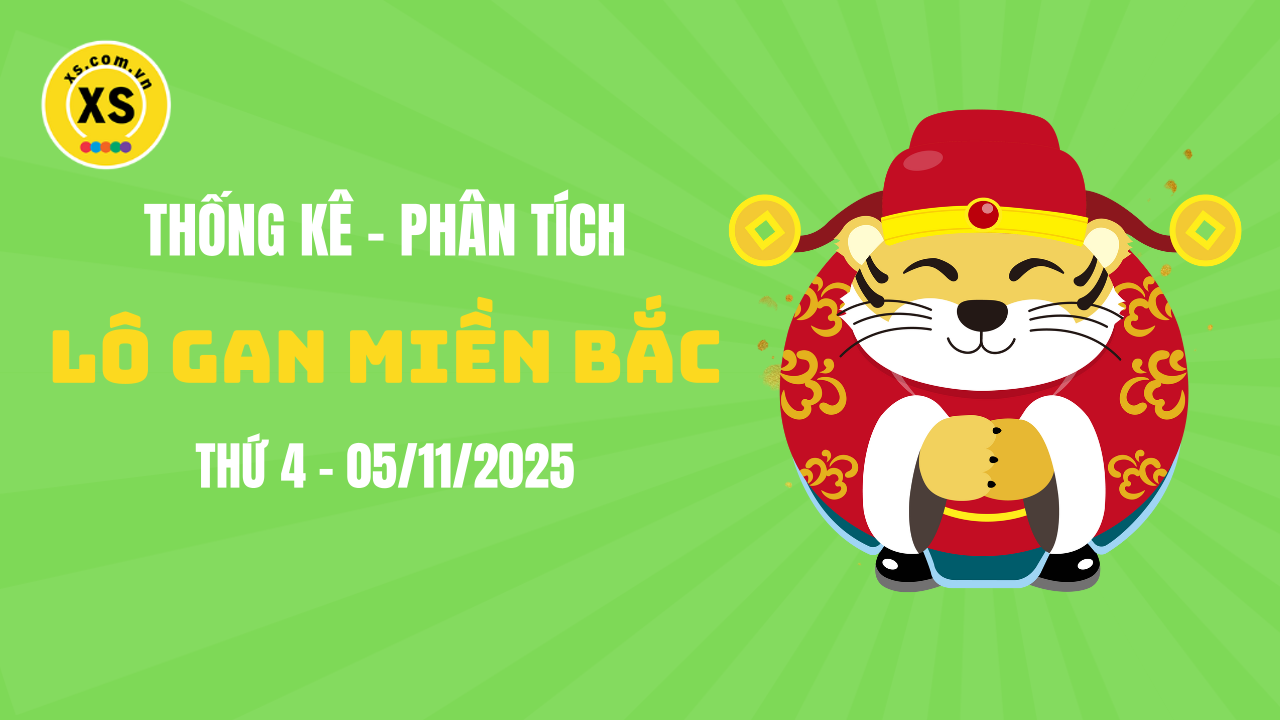 Loto gan MB 5/11 : Thống kê loto gan miền Bắc ngày 5/11/2025