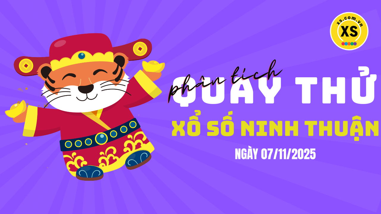 Phân tích kết quả quay thử xổ số Ninh Thuận 7/11/2025
