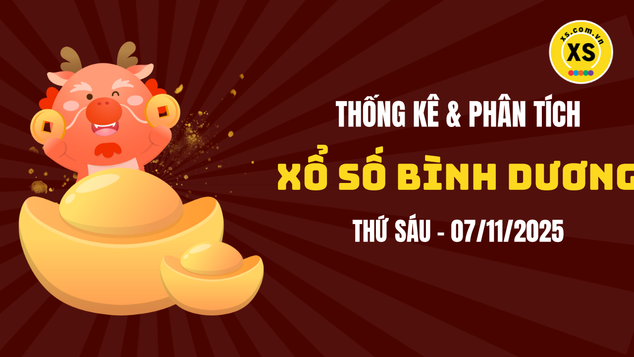 Thống kê XSBD 7/11 : Thống kê và phân tích xổ số Bình Dương ngày 7/11/2025