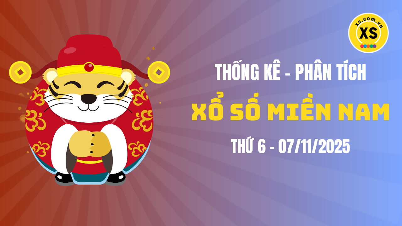 Thống kê XSMN 07/11 : Phân tích xổ số miền Nam ngày 7/11/2025