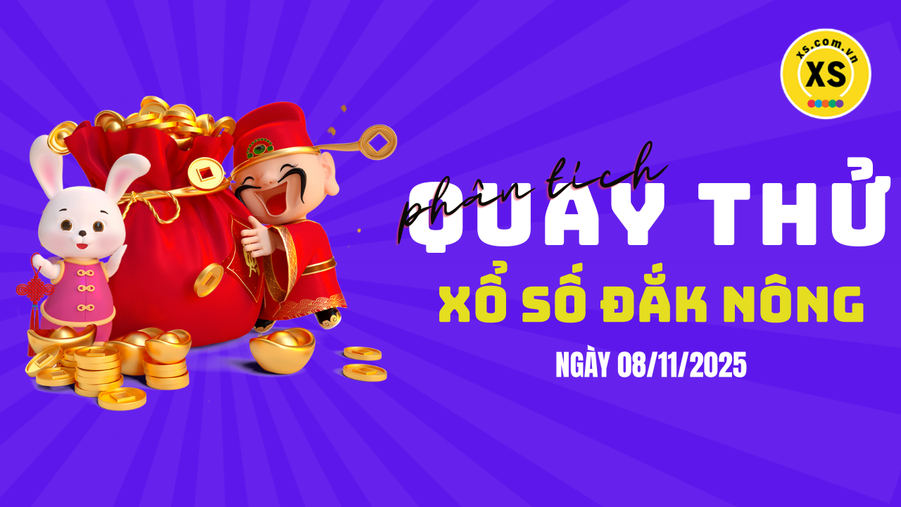 Phân tích kết quả quay thử xổ số Đắk Nông 8/11/2025