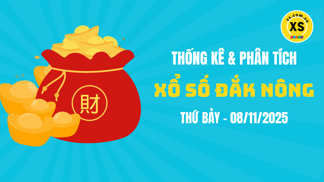 Thống kê XSDNO 8/11 : Thống kê và phân tích xổ số Đắk Nông ngày 8/11/2025