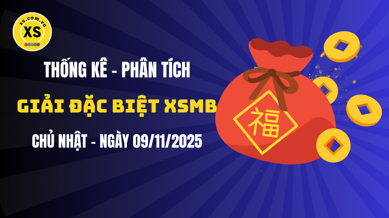 Phân tích giải đặc biệt xổ số miền Bắc ngày 9/11/2025