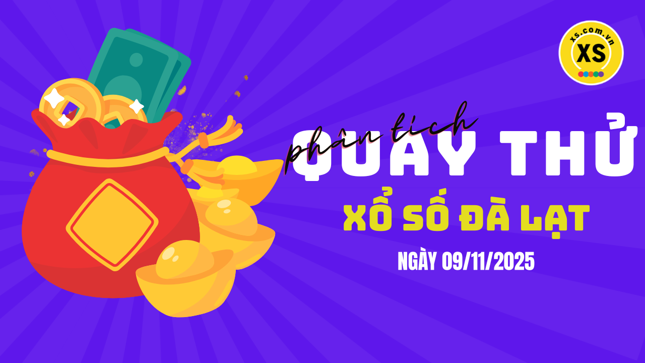 Phân tích kết quả quay thử xổ số Đà Lạt 9/11/2025