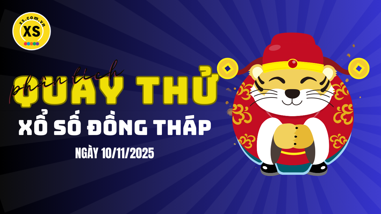 Phân tích kết quả quay thử xổ số Đồng Tháp 10/11/2025