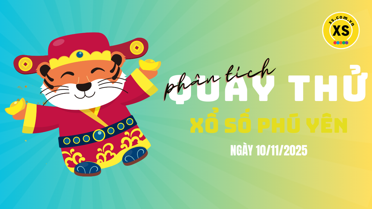 Phân tích kết quả quay thử xổ số Phú Yên 10/11/2025