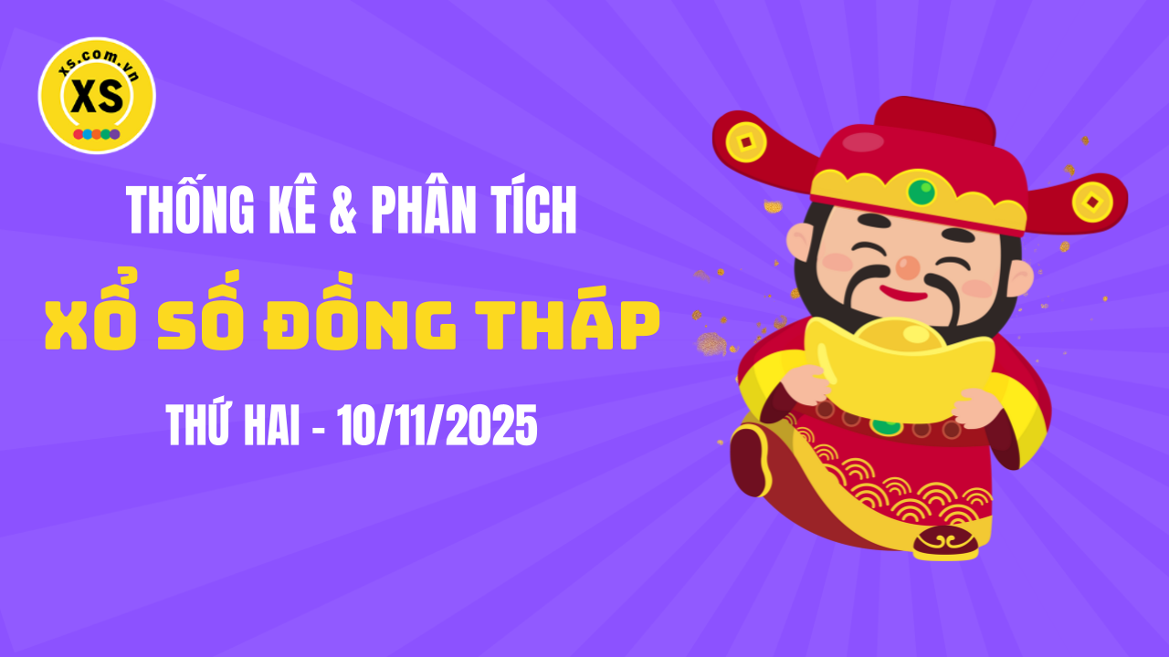 Thống kê XSDT 10/11 : Thống kê và phân tích xổ số Đồng Tháp ngày 10/11/2025