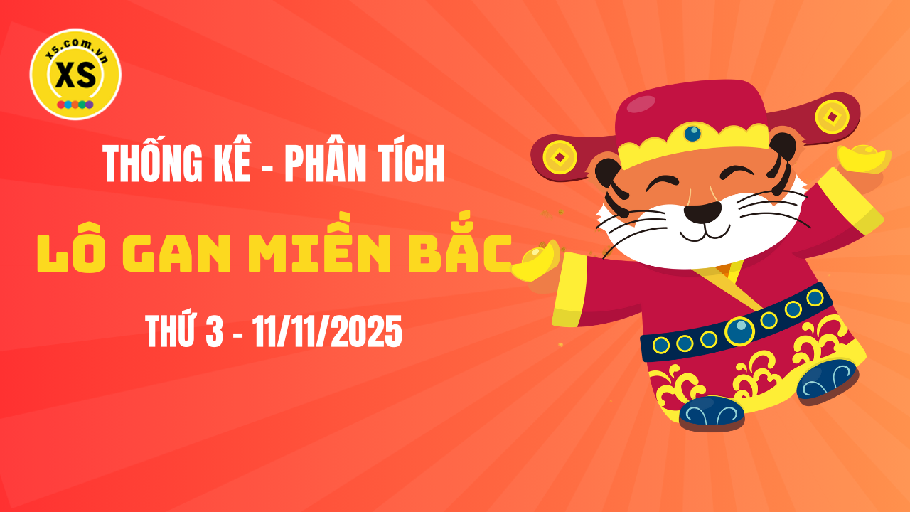 Loto gan MB 11/11 : Thống kê loto gan miền Bắc ngày 11/11/2025