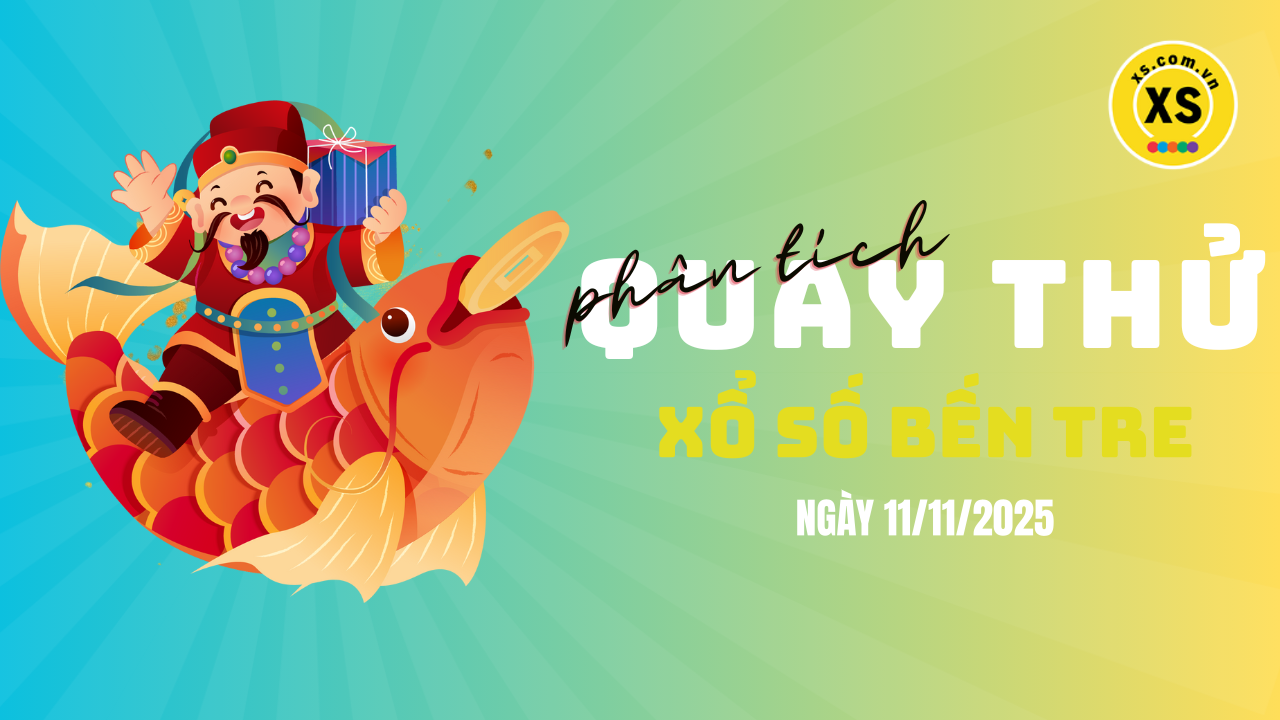 Phân tích kết quả quay thử xổ số Bến Tre 11/11/2025
