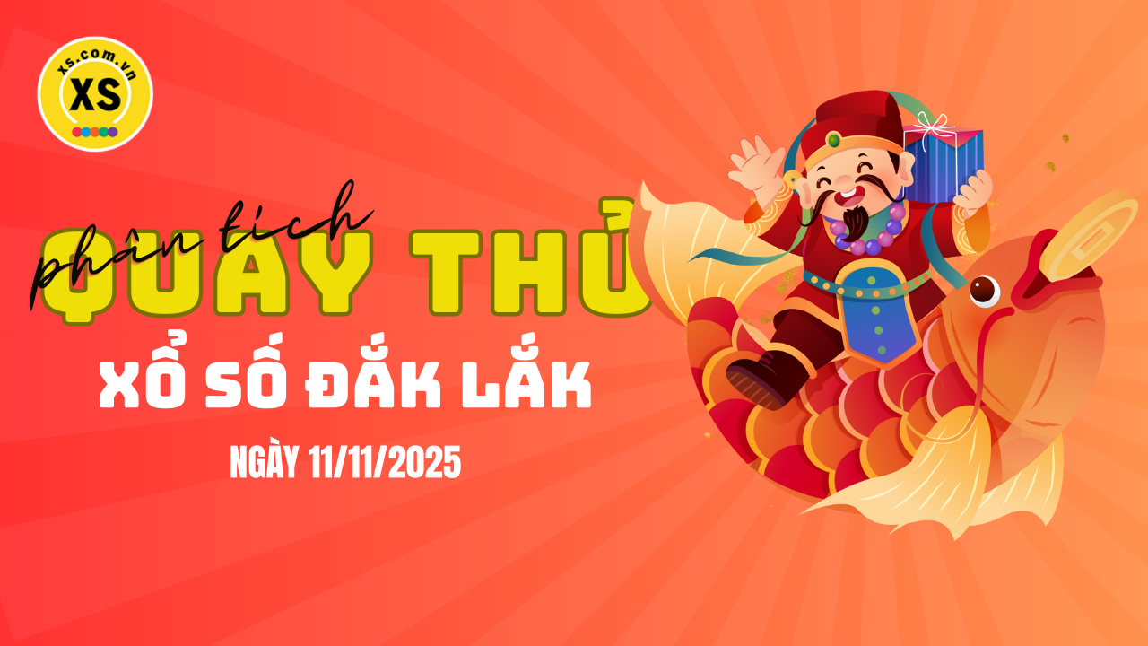 Phân tích kết quả quay thử xổ số Đắk Lắk 11/11/2025