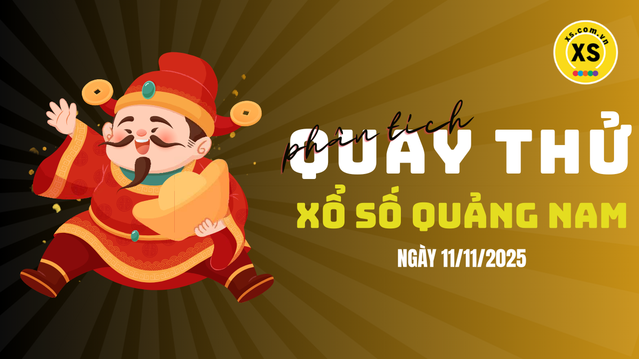Phân tích kết quả quay thử xổ số Quảng Nam 11/11/2025