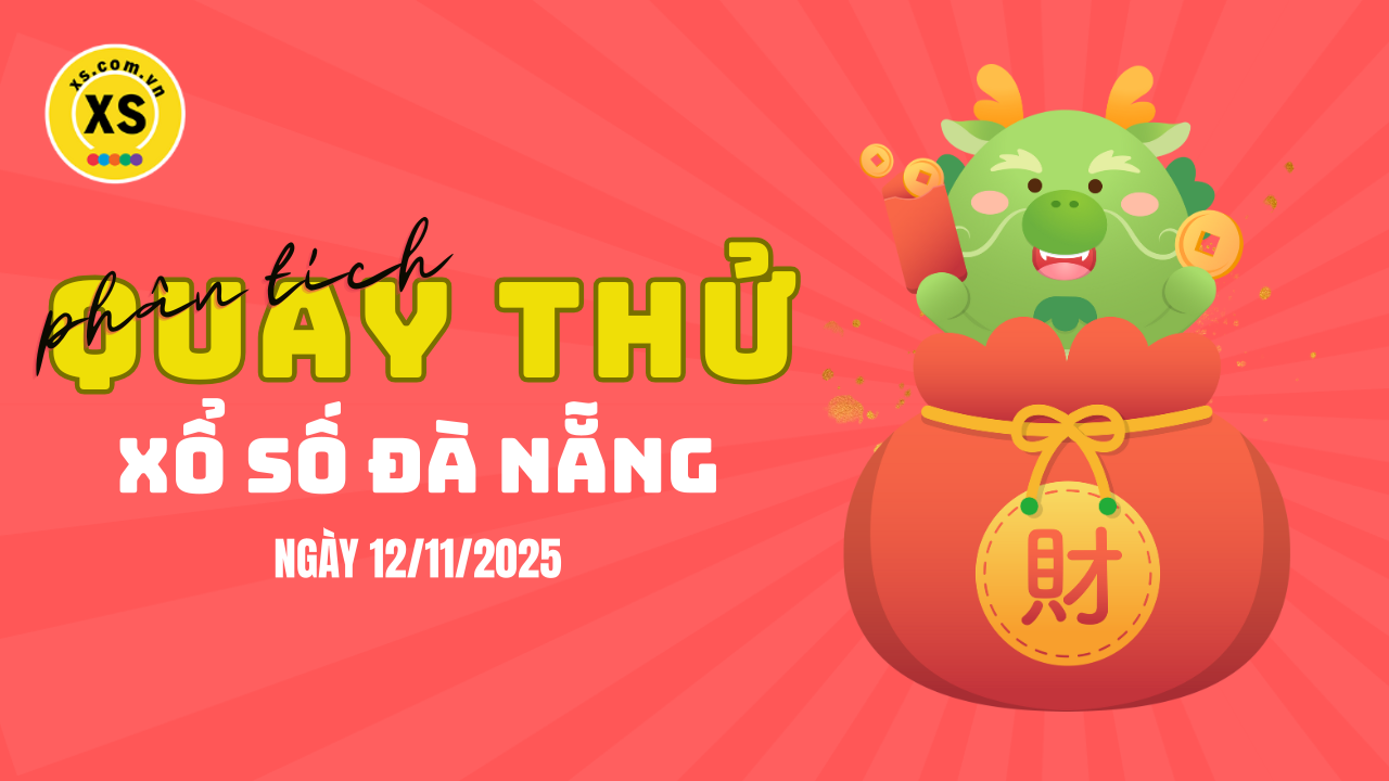 Phân tích kết quả quay thử xổ số Đà Nẵng 12/11/2025