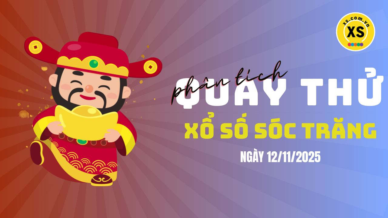 Phân tích kết quả quay thử xổ số Sóc Trăng 12/11/2025
