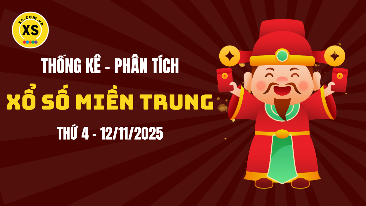 Thống kê XSMT 12/11 : Phân tích xổ số miền Trung ngày 12/11/2025