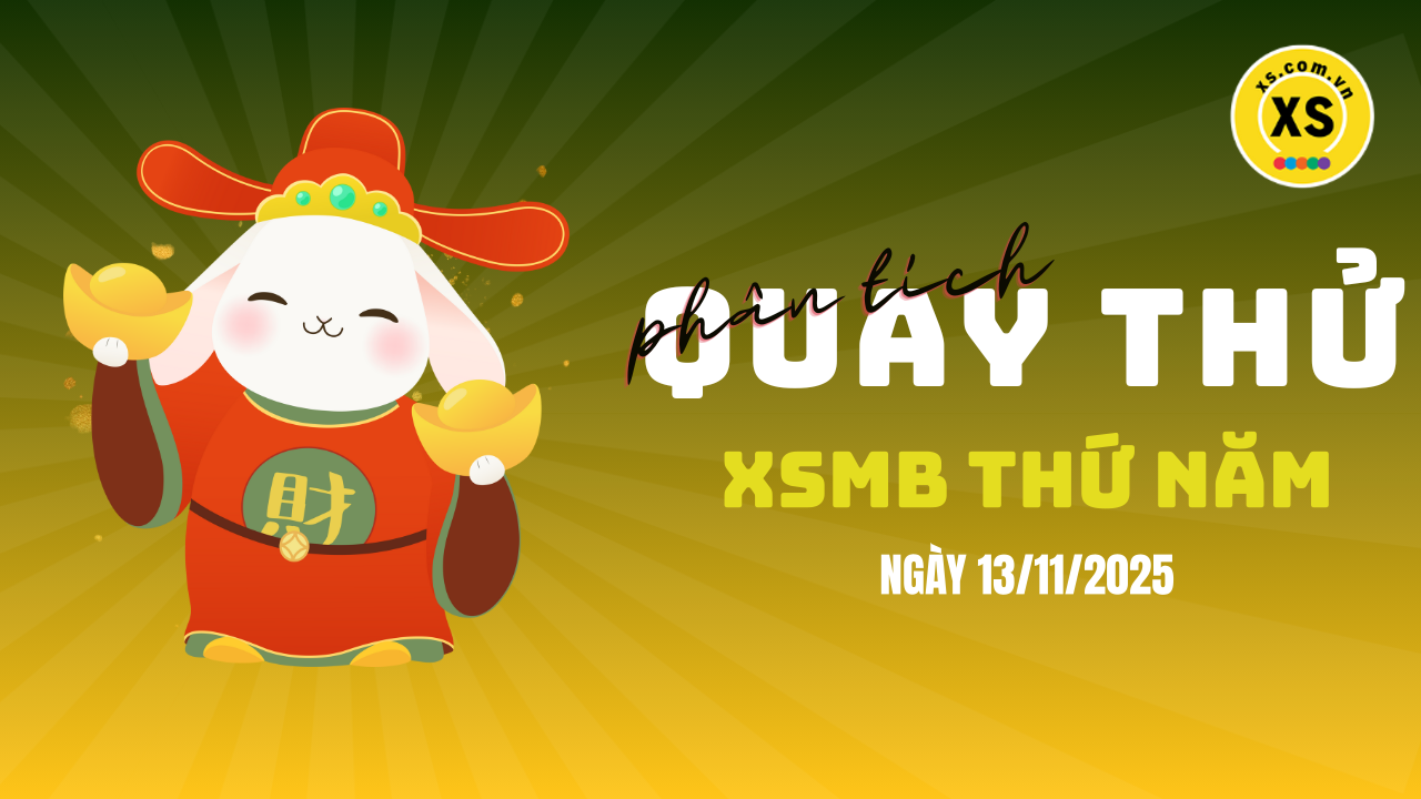 Quay thử XSMB 13/11 : Quay thử kết quả xổ số miền Bắc ngày 13/11/2025