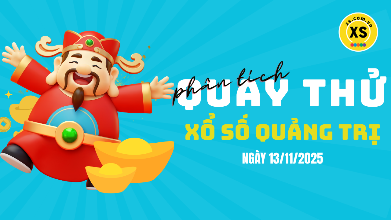Phân tích kết quả quay thử xổ số Quảng Trị 13/11/2025