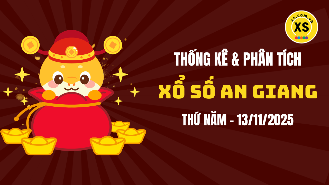 Thống kê XSAG 13/11 : Thống kê và phân tích xổ số An Giang ngày 13/11/2025