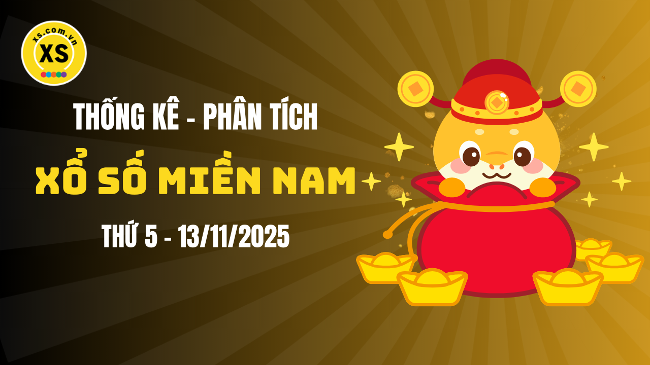 Thống kê XSMN 13/11 : Phân tích xổ số miền Nam ngày 13/11/2025