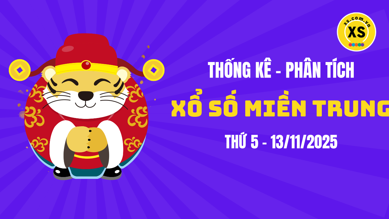 Thống kê XSMT 13/11 : Phân tích xổ số miền Trung ngày 13/11/2025