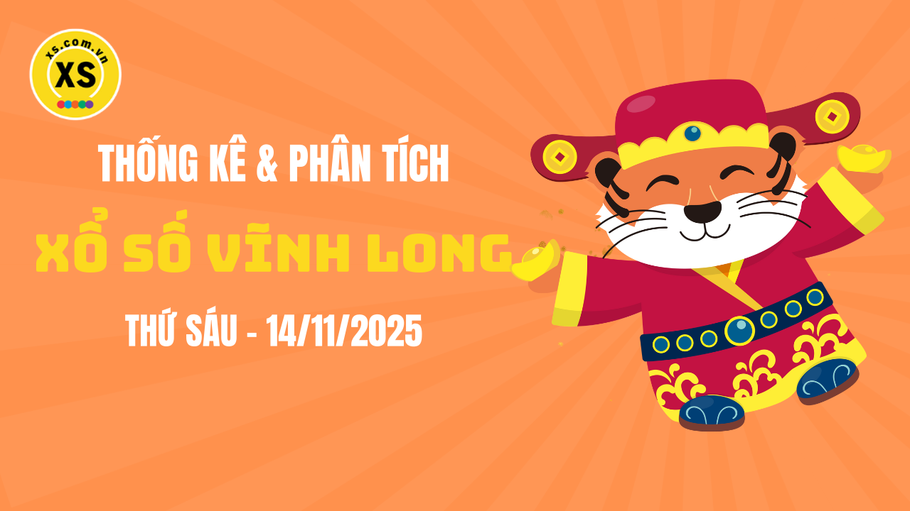 Thống kê XSVL 14/11 : Thống kê và phân tích xổ số Vĩnh Long ngày 14/11/2025