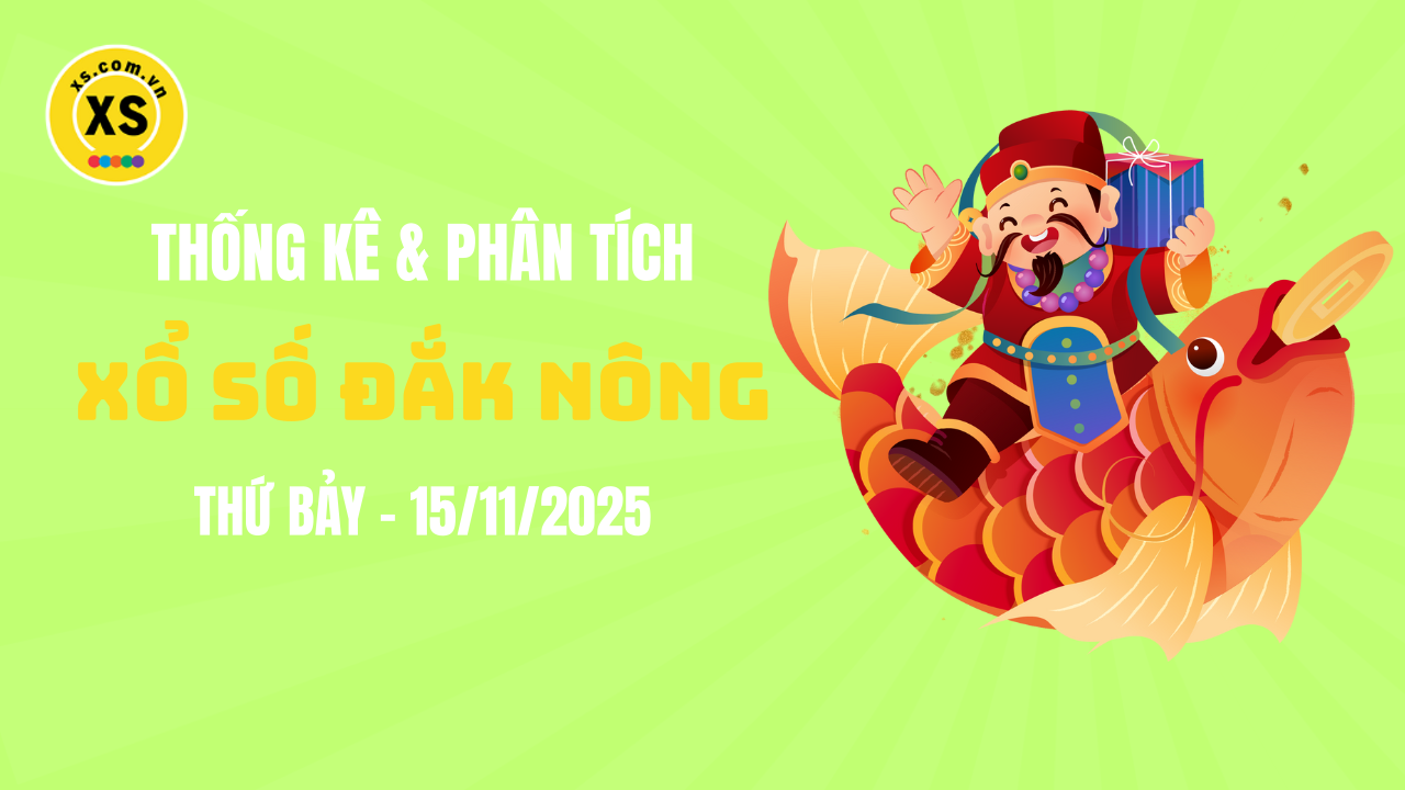 Thống kê XSDNO 15/11 : Thống kê và phân tích xổ số Đắk Nông ngày 15/11/2025