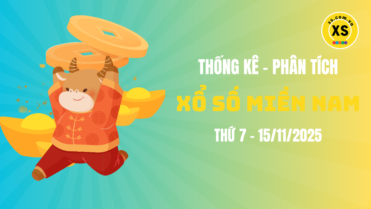 Thống kê XSMN 15/11 : Phân tích xổ số miền Nam ngày 15/11/2025