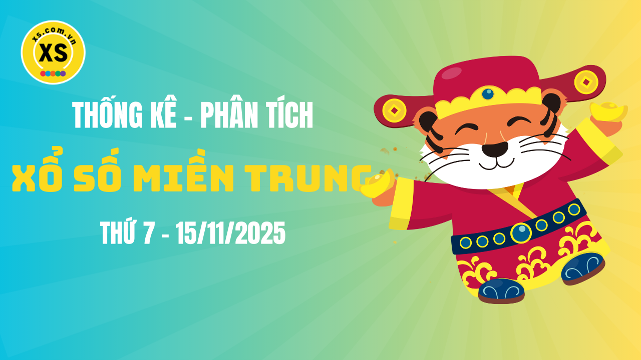Thống kê XSMT 15/11 : Phân tích xổ số miền Trung ngày 15/11/2025