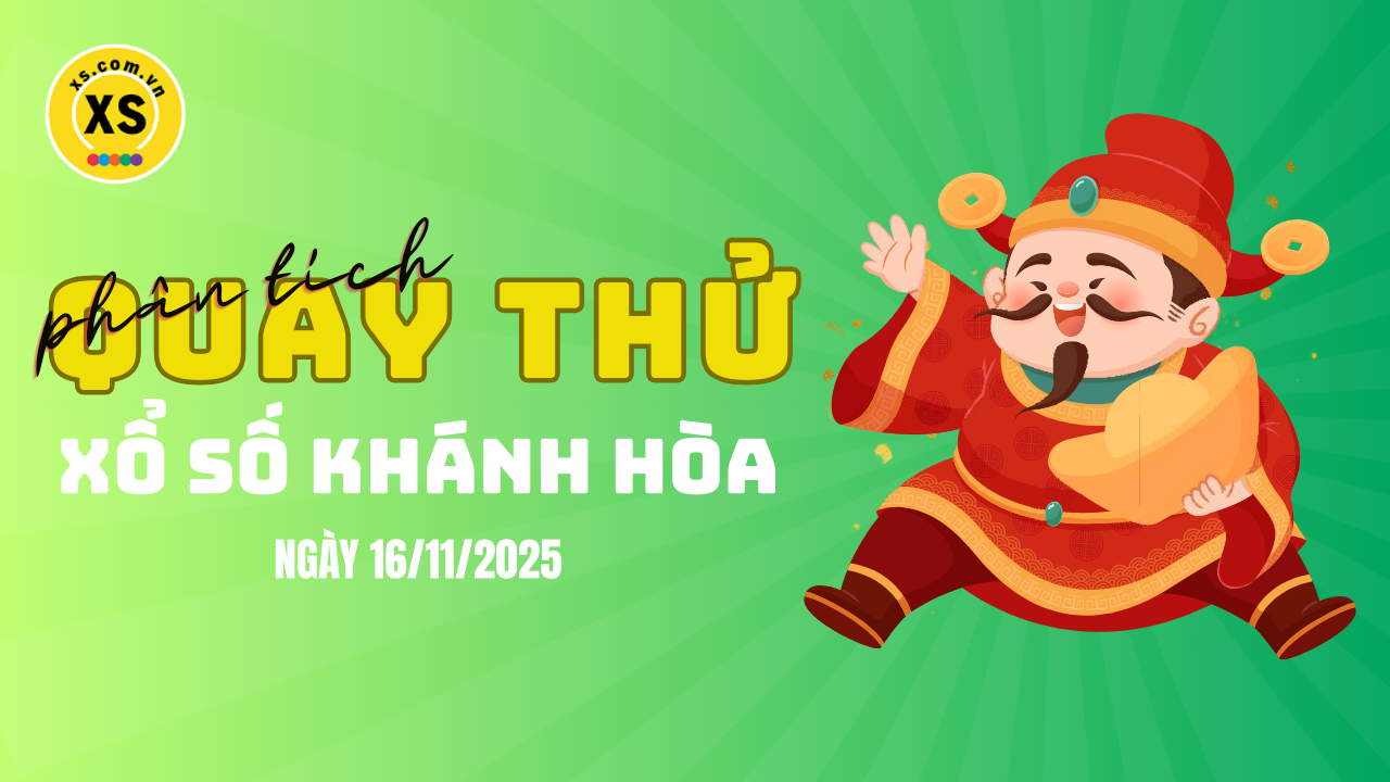 Phân tích kết quả quay thử xổ số Khánh Hòa 16/11/2025
