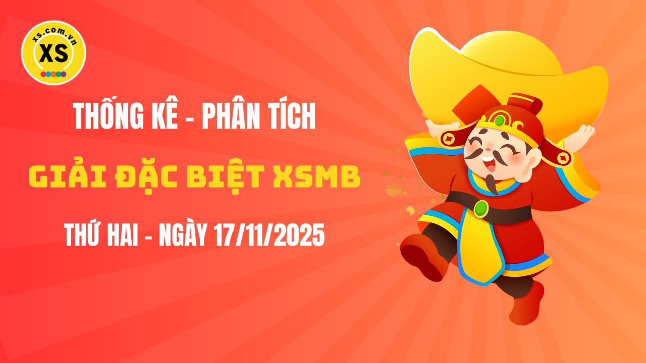 Phân tích giải đặc biệt xổ số miền Bắc ngày 17/11/2025