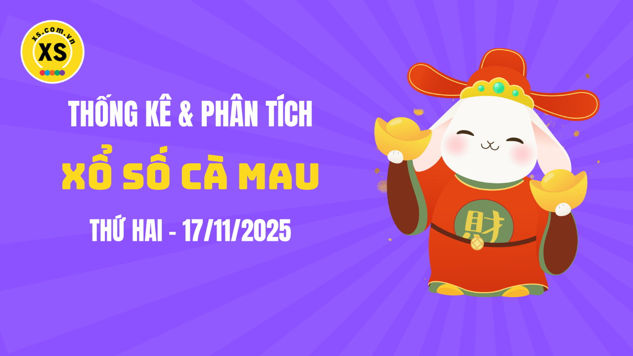 Thống kê XSCM 17/11 : Thống kê và phân tích xổ số Cà Mau ngày 17/11/2025