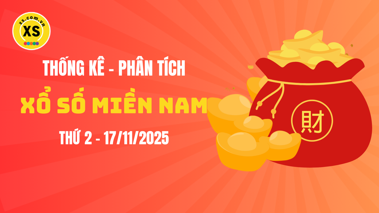 Thống kê XSMN 17/11 : Phân tích xổ số miền Nam ngày 17/11/2025