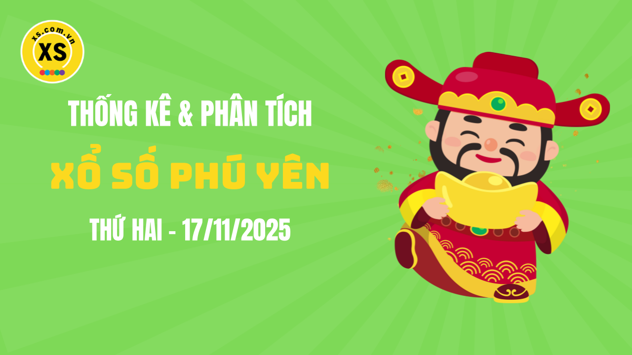 Thống kê XSPY 17/11 : Thống kê và phân tích xổ số Phú Yên ngày 17/11/2025