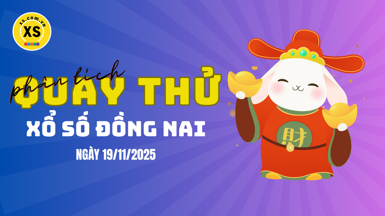 Phân tích kết quả quay thử xổ số Đồng Nai 19/11/2025