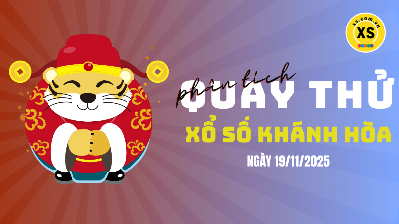 Phân tích kết quả quay thử xổ số Khánh Hòa 19/11/2025