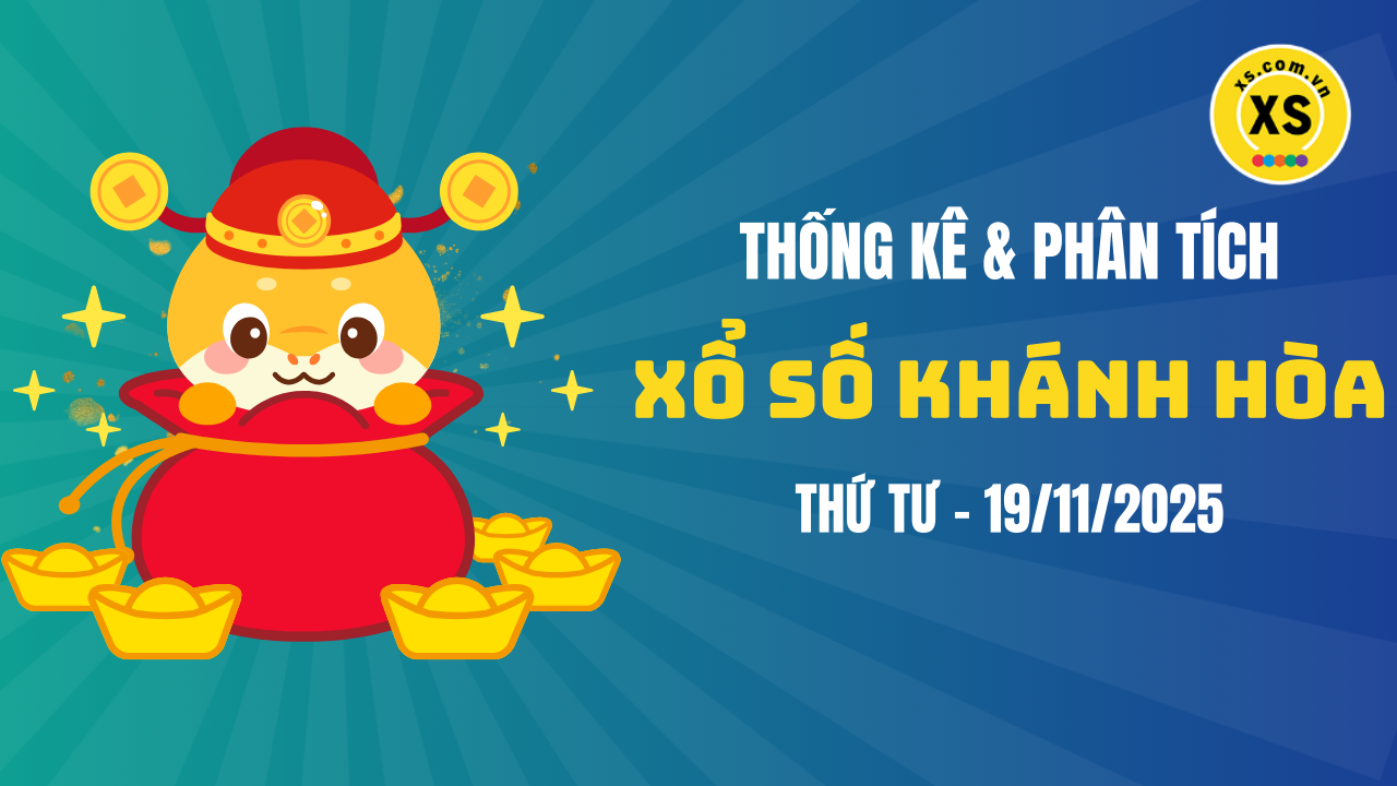 Thống kê XSKH 19/11 : Thống kê và phân tích xổ số Khánh Hòa ngày 19/11/2025