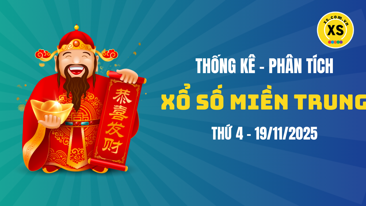 Thống kê XSMT 19/11 : Phân tích xổ số miền Trung ngày 19/11/2025