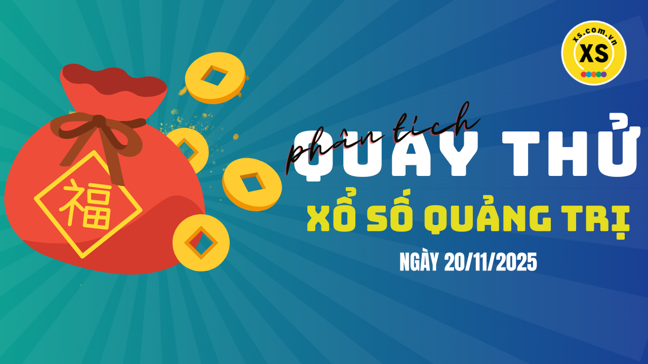 Phân tích kết quả quay thử xổ số Quảng Trị 20/11/2025