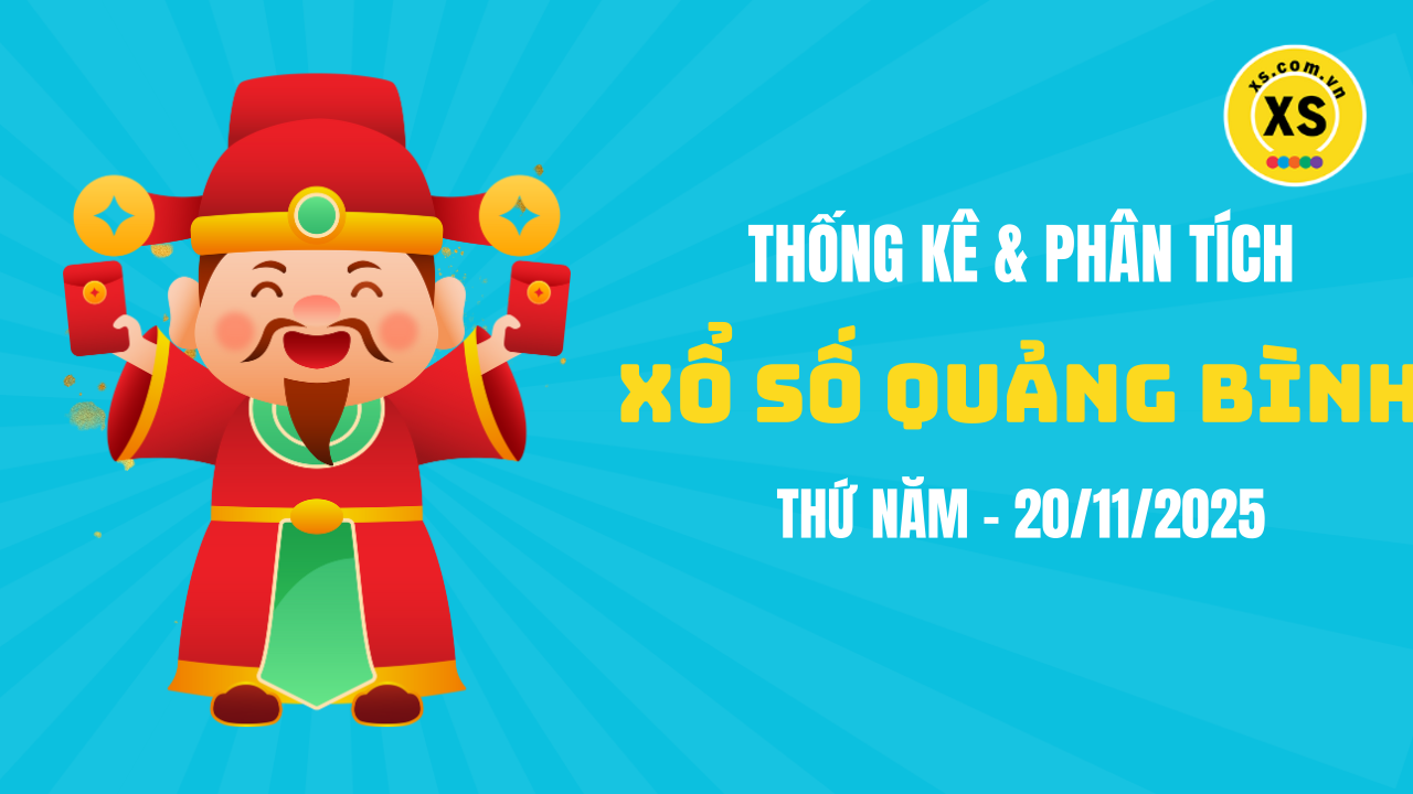 Thống kê XSQB 20/11 : Thống kê và phân tích xổ số Quảng Bình ngày 20/11/2025