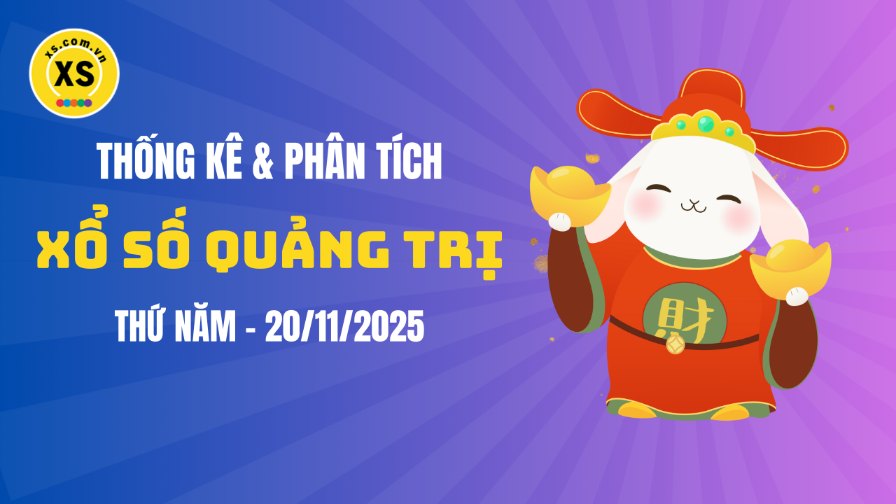 Thống kê XSQT 20/11 : Thống kê và phân tích xổ số Quảng Trị ngày 20/11/2025