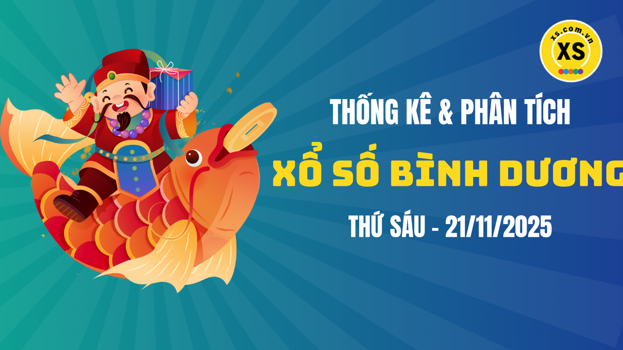 Thống kê XSBD 21/11 : Thống kê và phân tích xổ số Bình Dương ngày 21/11/2025