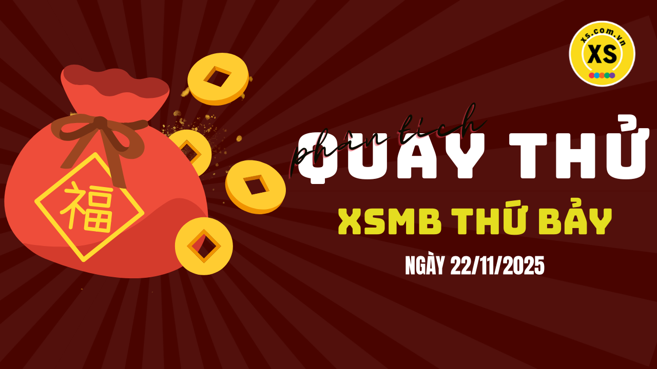 Quay thử XSMB 22/11 : Quay thử kết quả xổ số miền Bắc ngày 22/11/2025